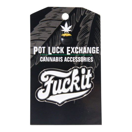 Pot Luck Exchange Novelty Enamel Pin (Fuck It)